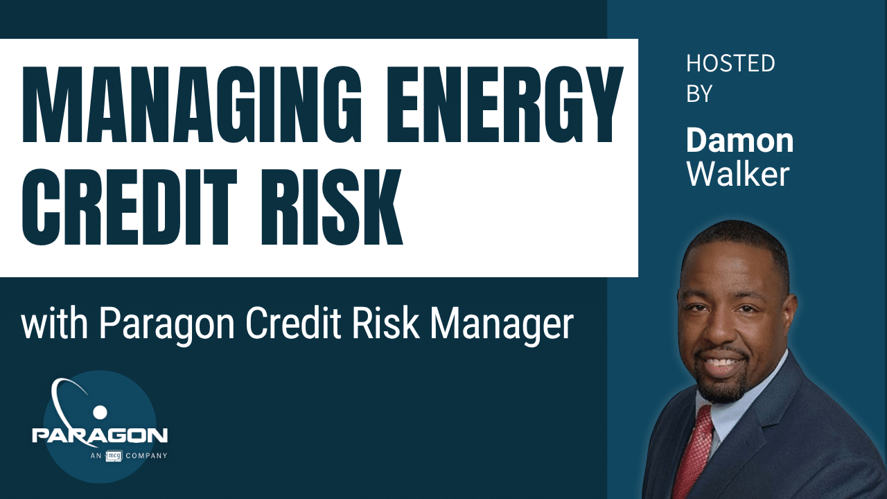 Managing Energy Credit Risk with Paragon Credit Risk Manager hosted by Damon Walker